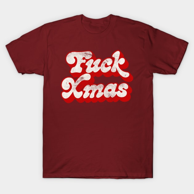 Fuck Xmas - Anti-Holidays Humor Design T-Shirt by DankFutura